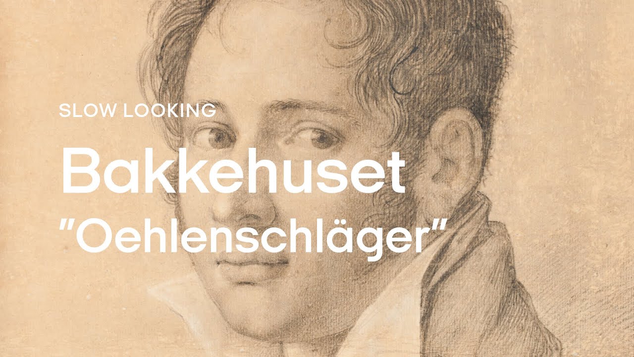 SLOW LOOKING - Adam Oehlenschläger, Bakkehuset