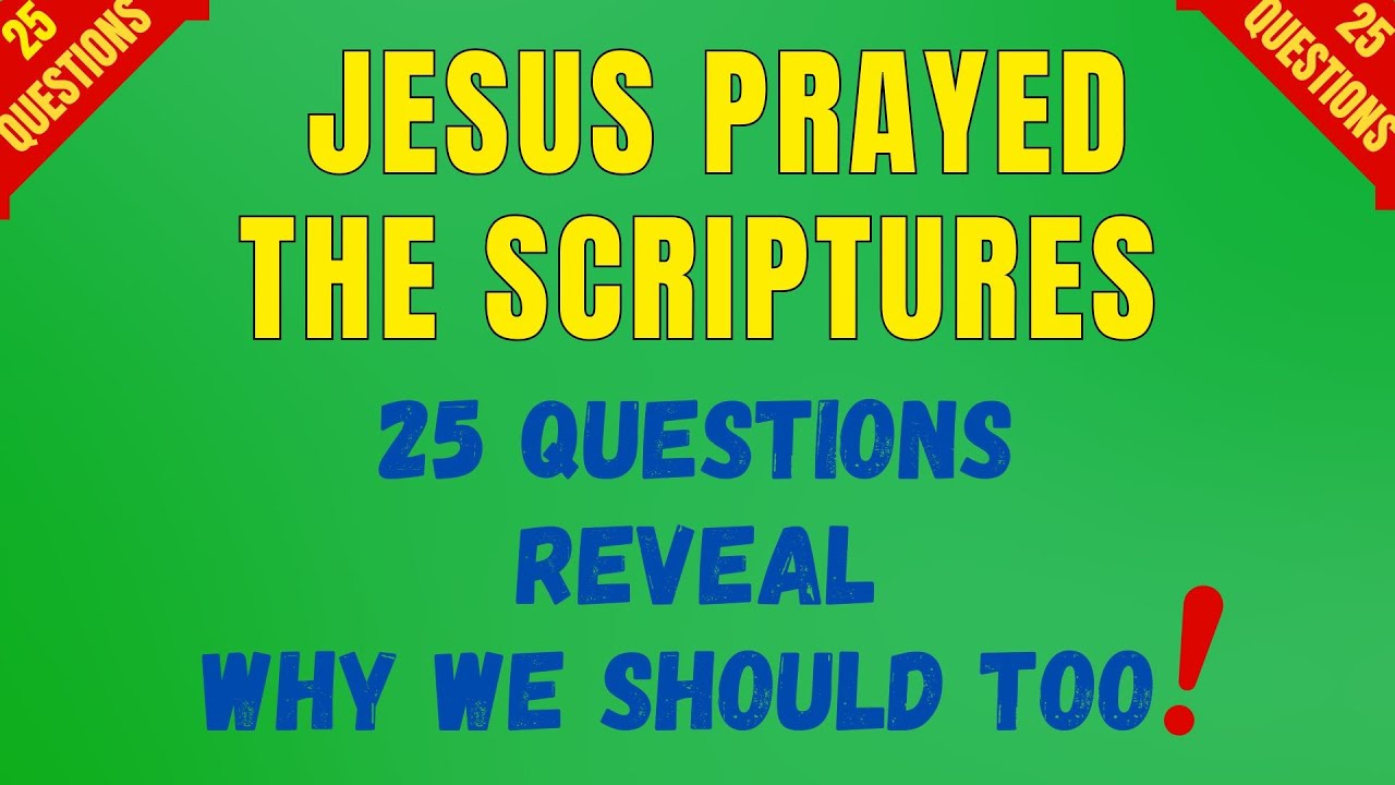 JESUS PRAYED SCRIPTURE PROVING GOD'S WORD NEVER RETURNS VOID