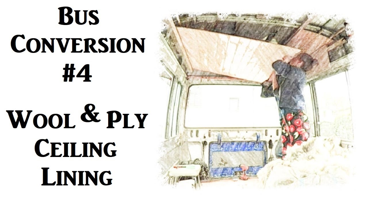 #4 - DIY Bus Conversion - Insulating and lining the ceiling the safe, natural and plastic-free way.