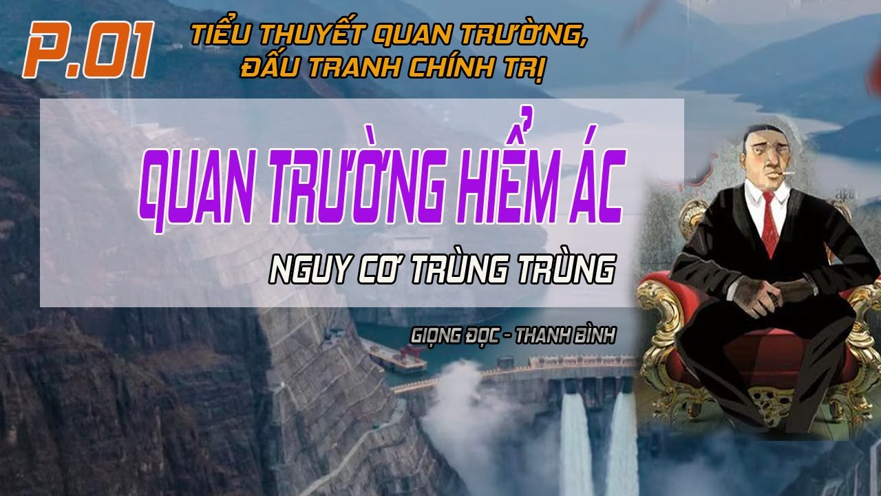 (Tập 01) Quan Trường Hiểm Ác  - Trùng trùng nguy cơ | Truyện Đấu tranh chính trị hay