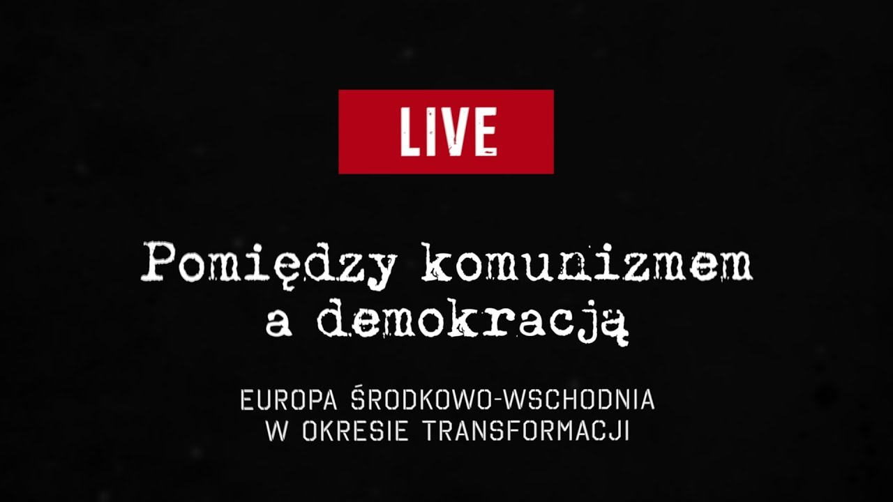 Pomiędzy komunizmem a demokracją. Transformacja Europy Środkowo-Wschodniej.