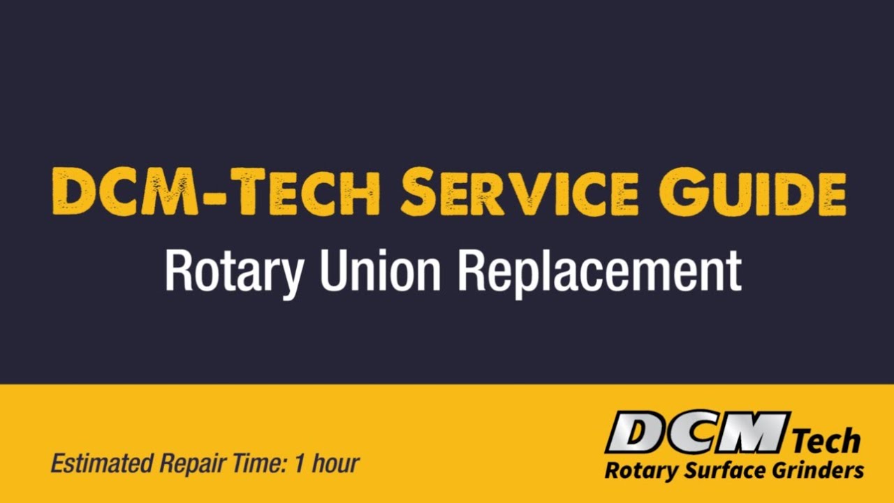 DCM Tech Service Guide: Rotary Union Replacement