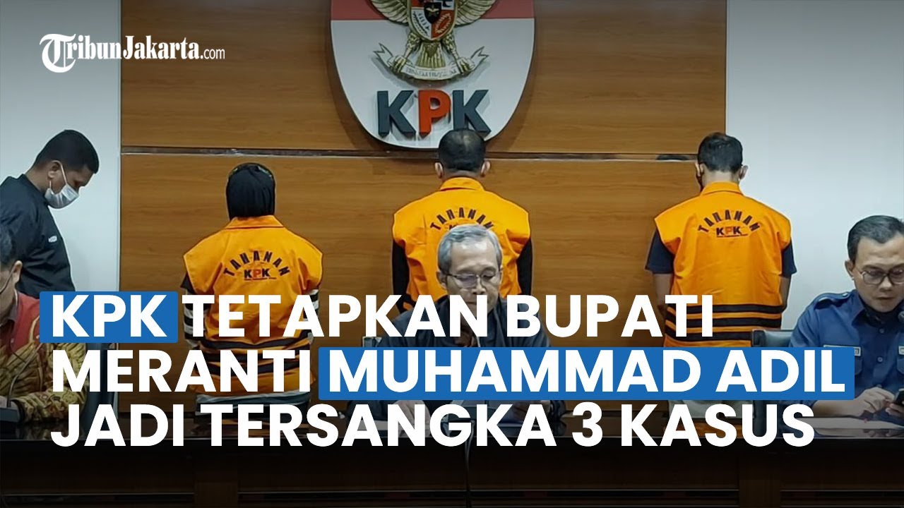 🔴 KPK Tetapkan Bupati Meranti Muhammad Adil Jadi Tersangka Dalam 3 Kasus Yang Menjeratnya