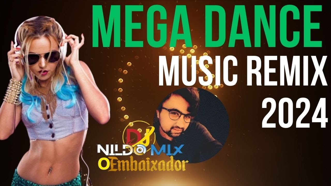 MEGA DANCE Music Remix 2024 (Dj Nildo Mix o Embaixador) #01