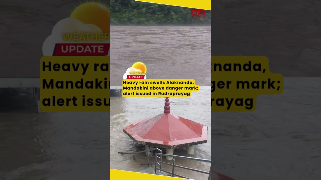 Heavy rain swells Alaknanda, Mandakini above danger mark; alert issued in Rudraprayag