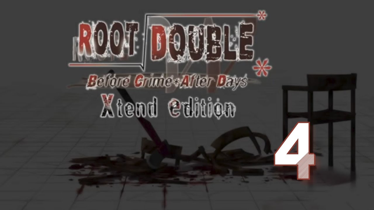 Root Double -Before Crime * After Days [BLIND] Part 4: Check Yourself Before You Wreck Yourself