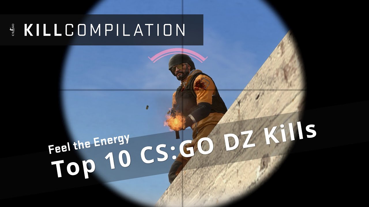 Top 10 CS:GO DZ Kills - Feel the Energy - CS:GO Danger Zone