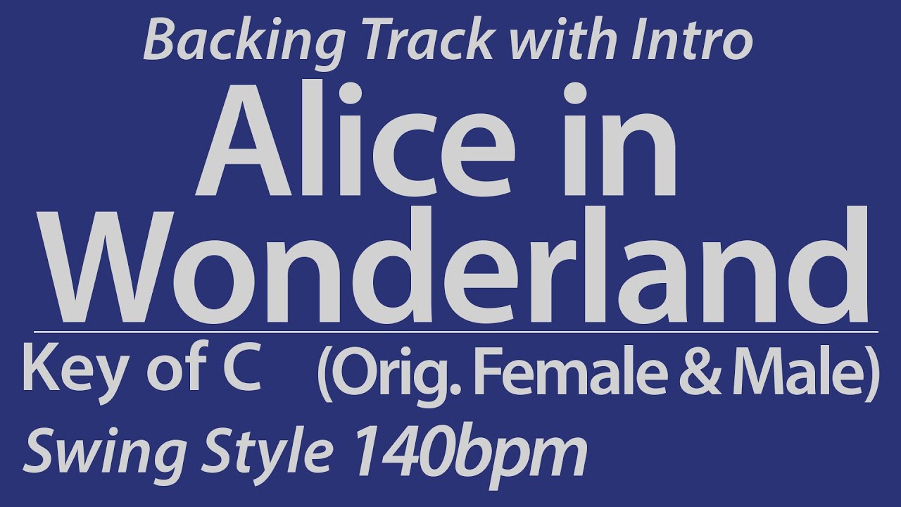 Alice in Wonderland / Key of C - Original (Female & Male) / Swing / Backing Tracks with intro