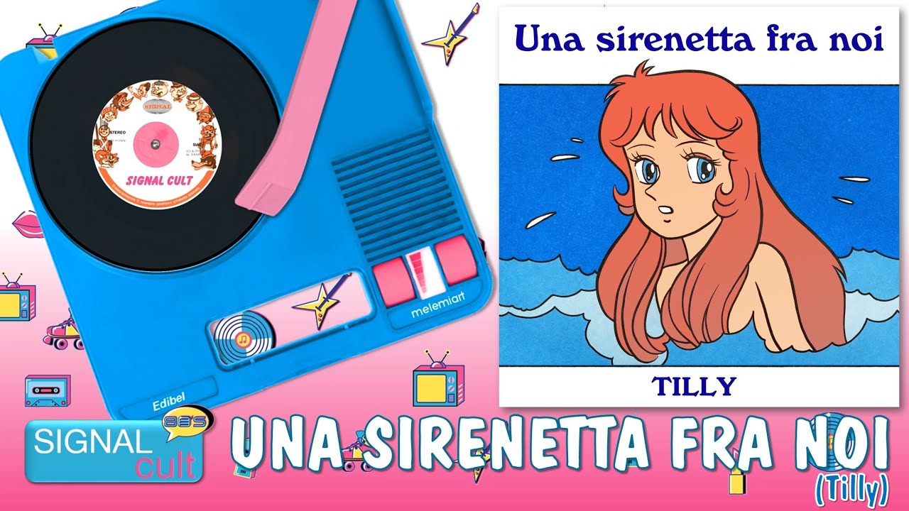SIGNAL CULT 80'S - UNA SIRENETTA FRA NOI (Tilly)