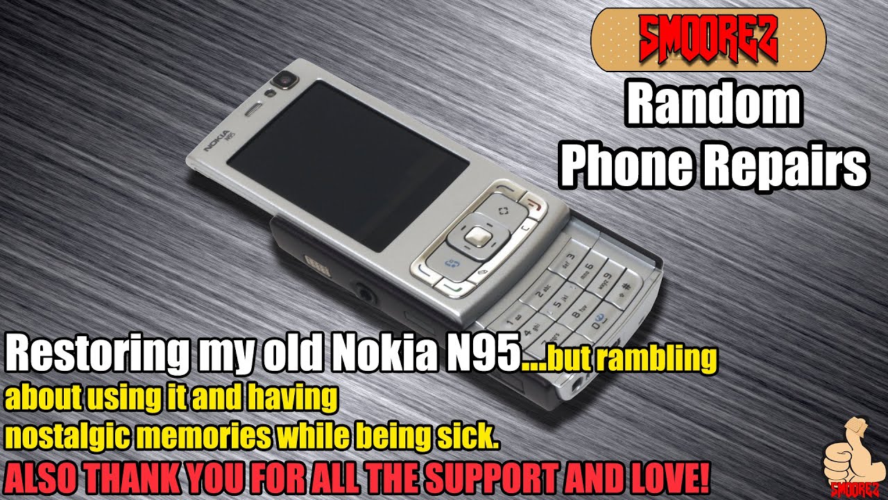 Restoring my old NOKIA N95 + Rambling about using it & having nostalgic memories while being sick