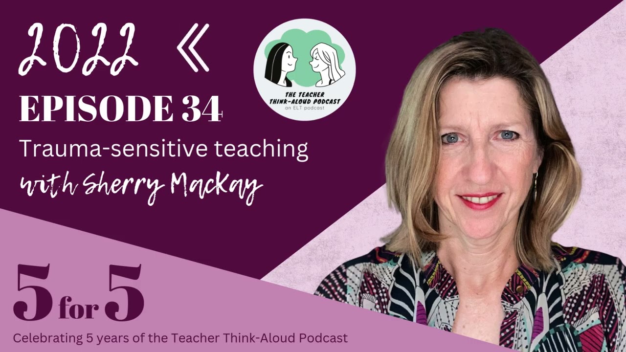 5 for 5  - Episode 34 Relaunch - Trauma-sensitive teaching (with Sherry MacKay)
