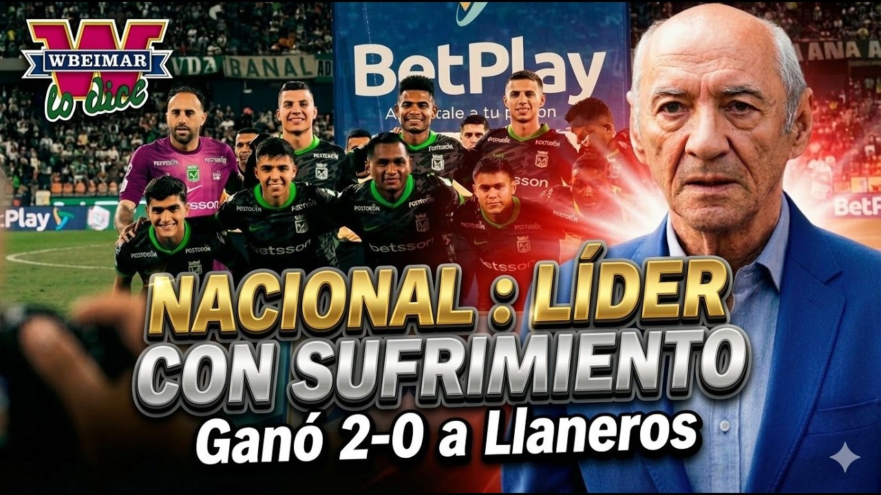 ¡NACIONAL ES LÍDER, PERO PREOCUPA! 🟢⚪ El análisis de Wbeimar tras el 2-0 ante Llaneros