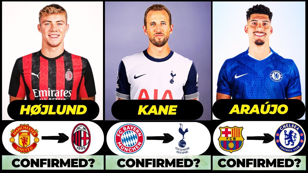 🚨 ALL LATEST CONFIRMED TRANSFER SUMMER AND RUMOURS 2025, 🔥 Kane, Hojlund, Araujo✅️