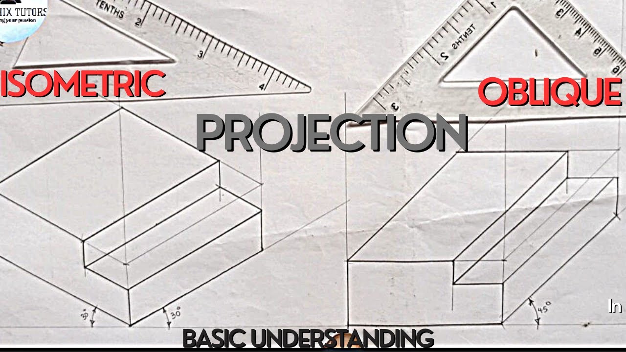 ISOMETRIC AND OBLIQUE  PROJECTION IN TECHNICAL,  ENGINEERING DRAWING (BASIC DIFFERENCE)
