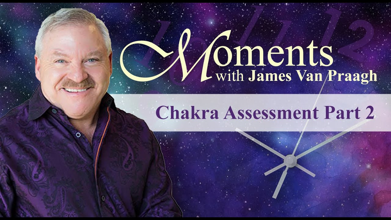 Chakra Assessment part 2 with James Van Praagh