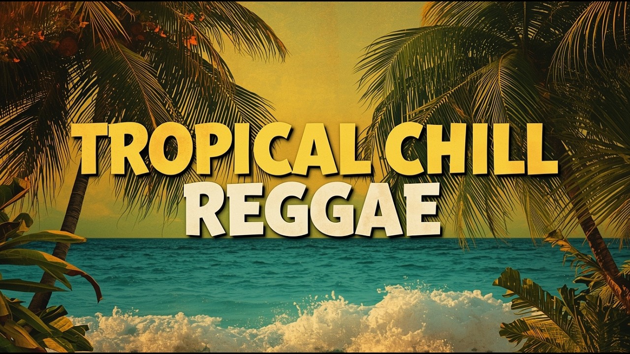 Tropical Chill Reggae &ndash; Instant Stress Relief