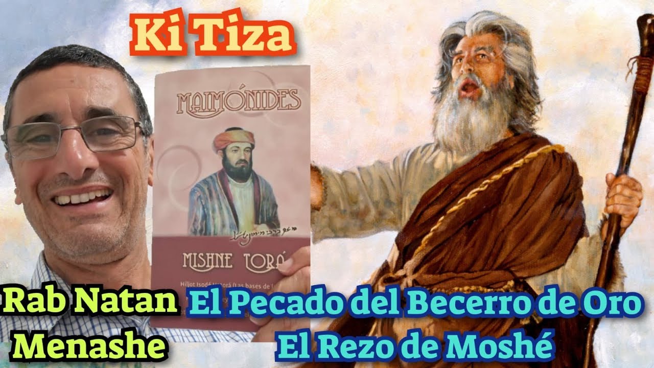 Parashat Ki Tiza El Pecado del Becerro de oro y El Rezo de Moshe rab natan menashe