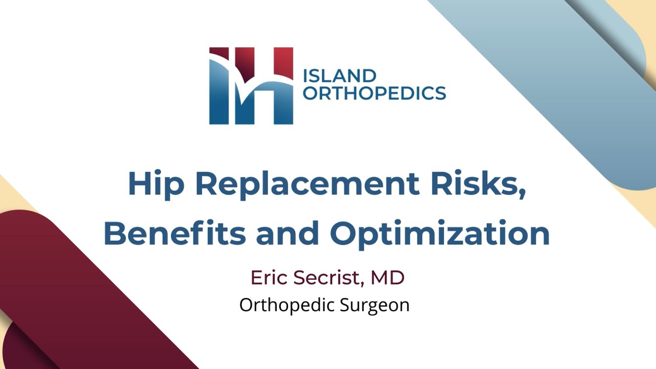 Dr.  Secrist Hip Replacement Risks, Benefits & Optimization