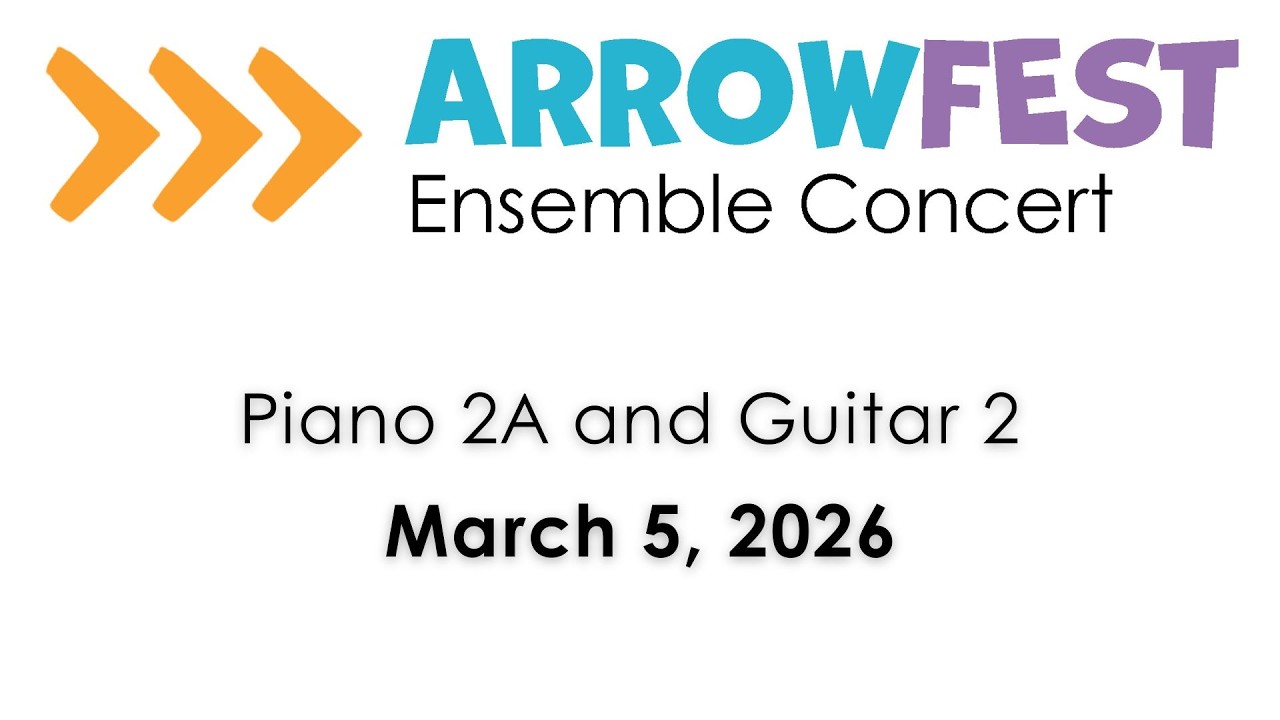 ArrowFest 2026 - Piano 2A / Guitar 2