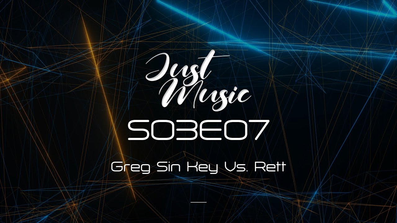 JUST MUSIC S03E07 - Greg Sin Key Vs. Rett