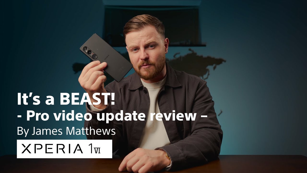 Xperia 1 VI | It’s a BEAST! - Pro video update review – By James Matthews
