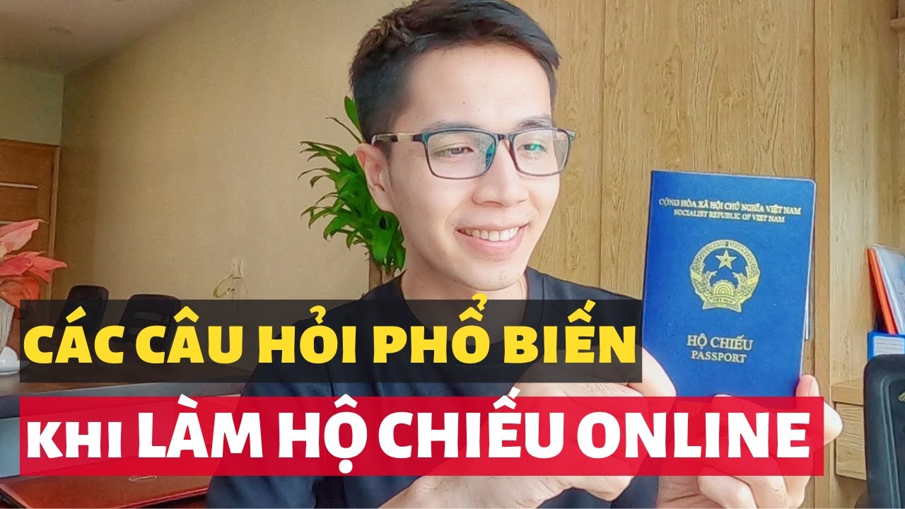 C&aacute;c c&acirc;u hỏi phổ biến khi l&agrave;m hộ chiếu gắn chip online năm 2023