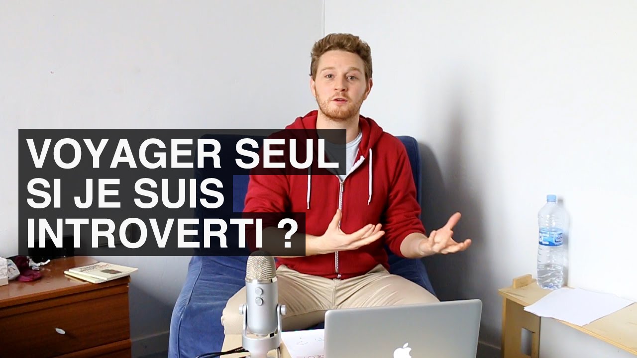 Est-ce que je peux VOYAGER SEUL si je suis INTROVERTI ?