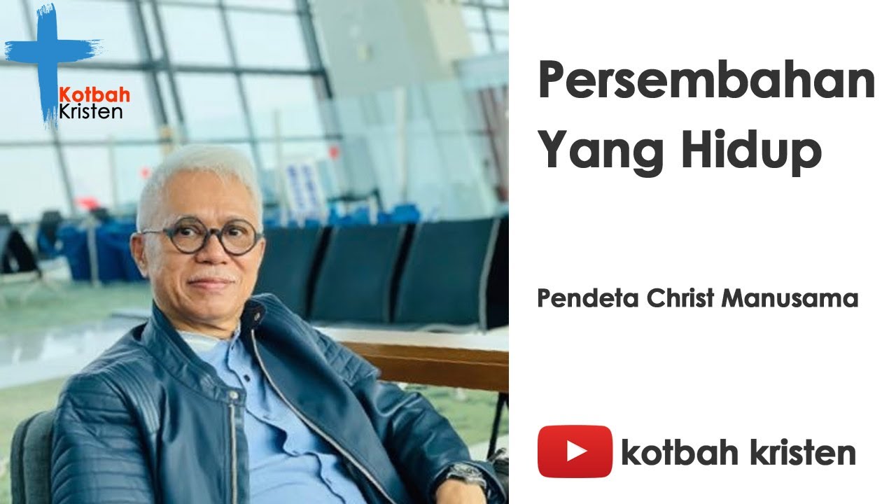 Khotbah Kristen Tentang Persembahan Yang Hidup Oleh Pendeta Chris Manusama