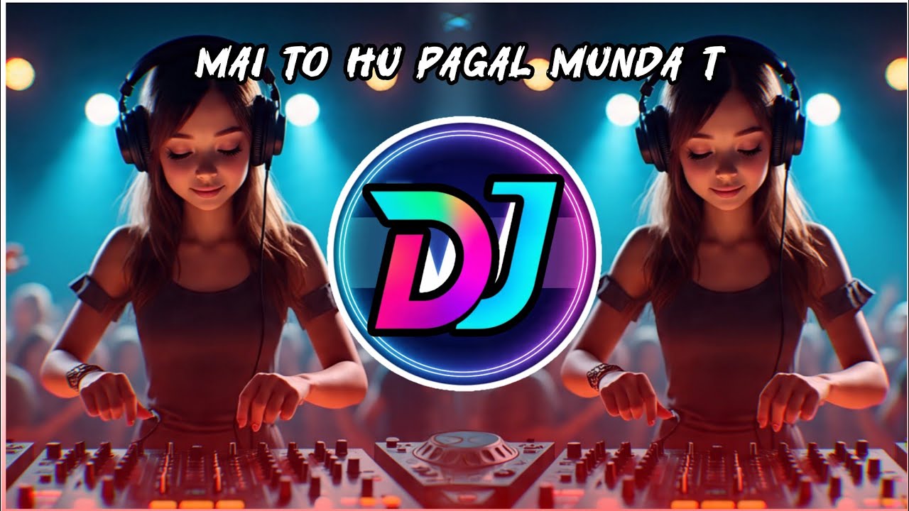 DJ⚡mai to hu pagal munda tu hai meri soni kudi dj #mai_tohu_pagal_munda_dj
