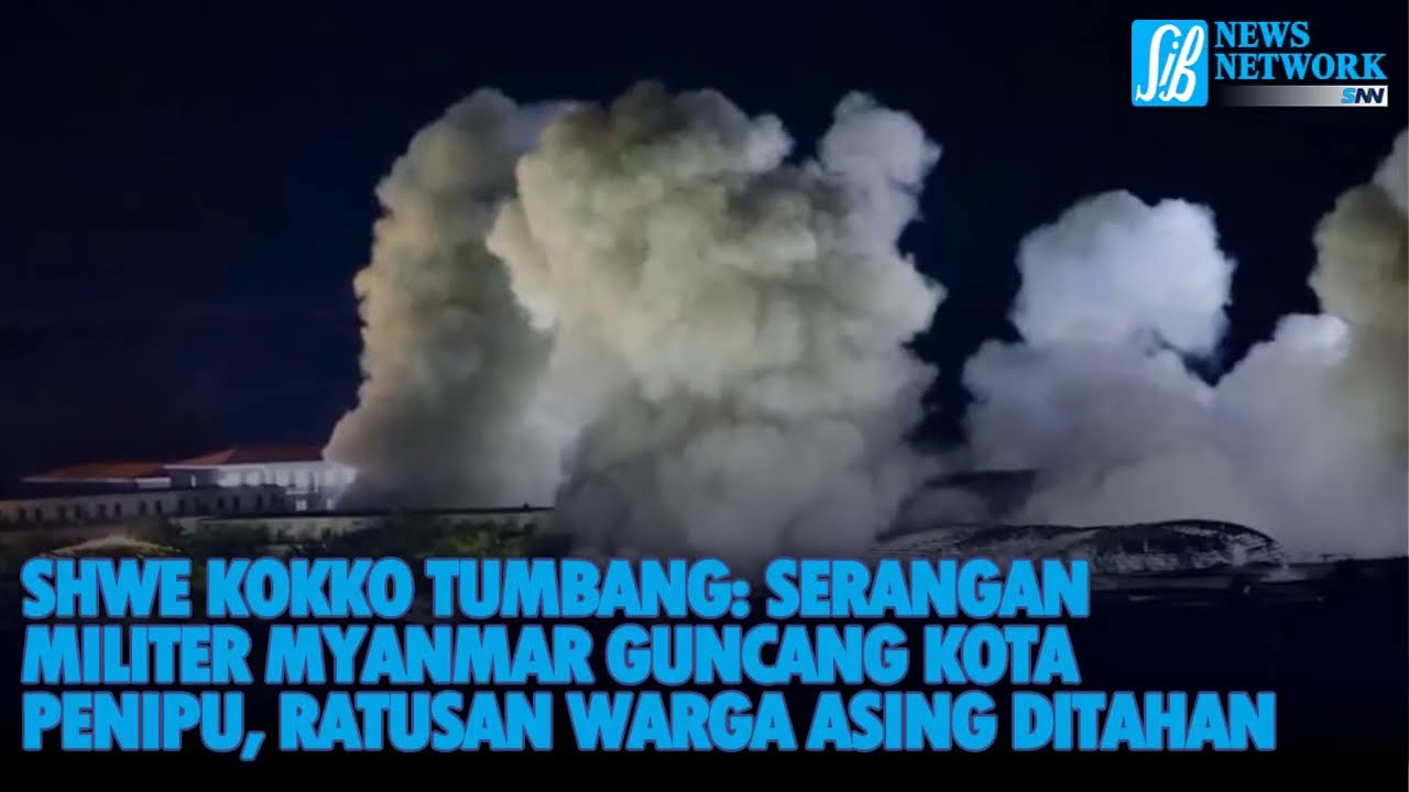 SHWE Kokko Tumbang: Serangan Militer Myanmar Guncang Kota Penipu, Ratusan Warga Asing Ditahan 