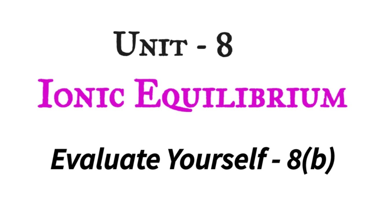 Evaluate yourself - 8(b) | Ionic equilibrium | Tn 12th chemistry | NCERT | unit - 8 | in tamil