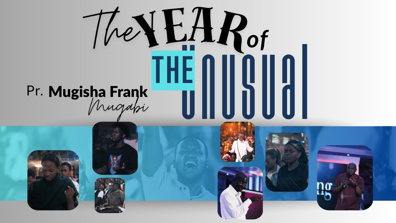 THE YEAR OF THE UNUSUAL | PASTOR MUGISHA FRANK MUGABI | 23-01-2026