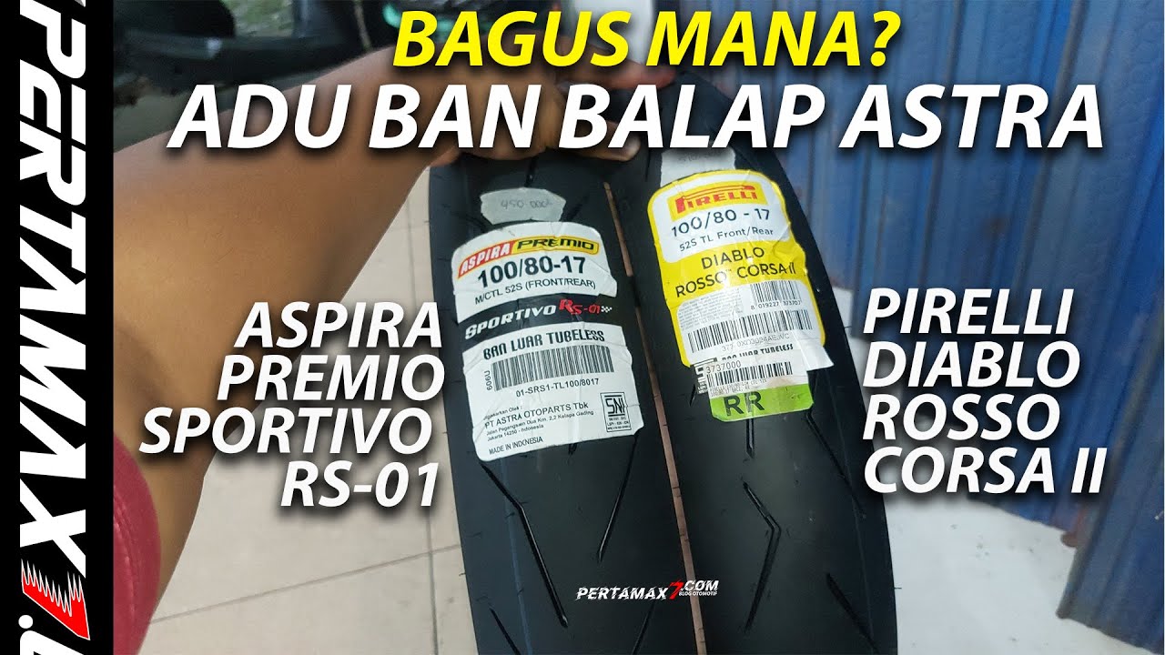 PERBEDAAN Ban Balap Astra Aspira Premio Sportivo RS-01 VS Pirelli Diablo Rosso Corsa II Bagus Mana?