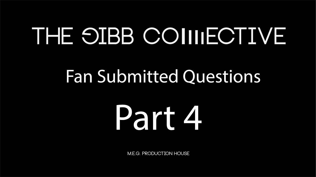 Gibb Collective Fan Submitted Questions part 04.