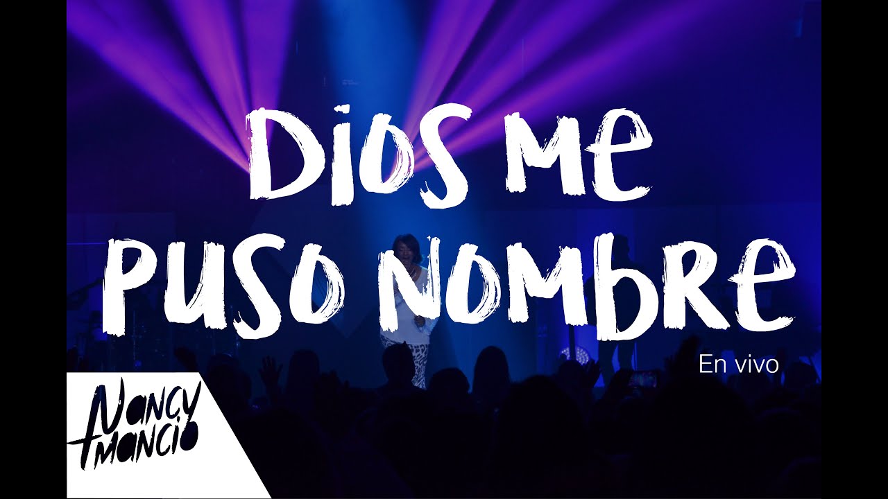 Dios Me Puso Nombre - Nancy Amancio Live