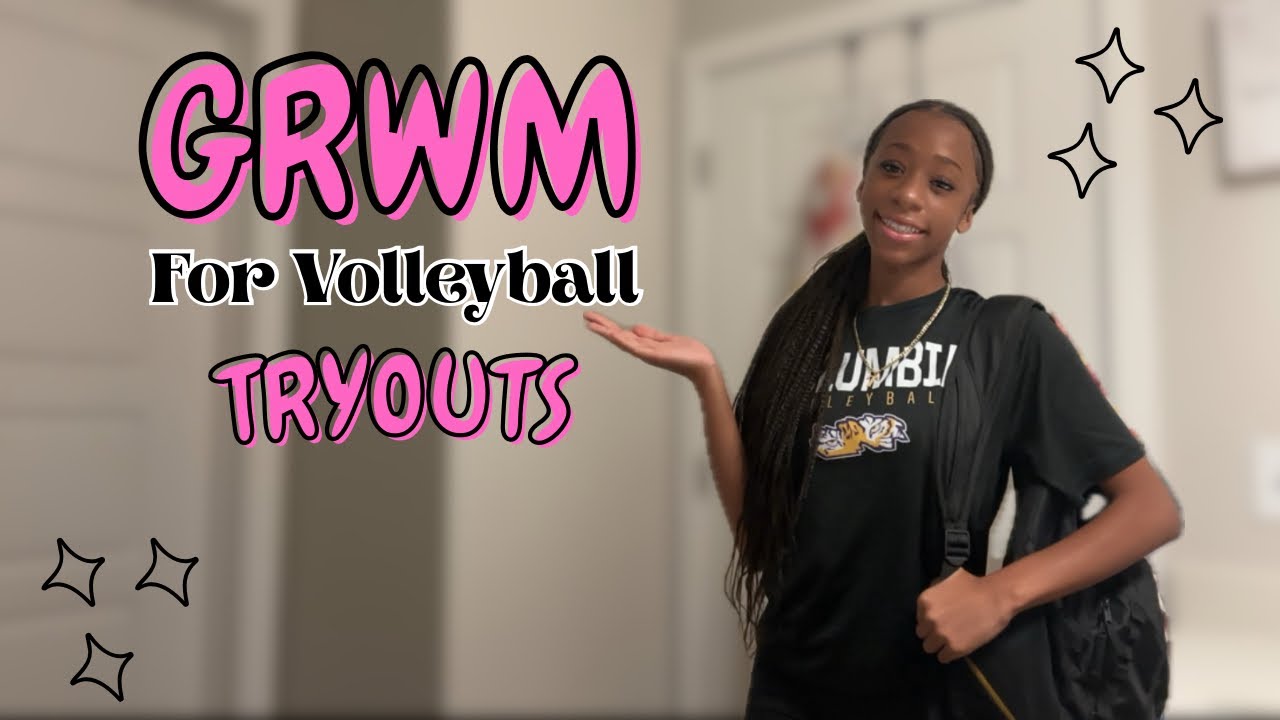 GRWM For Volleyball Tryouts