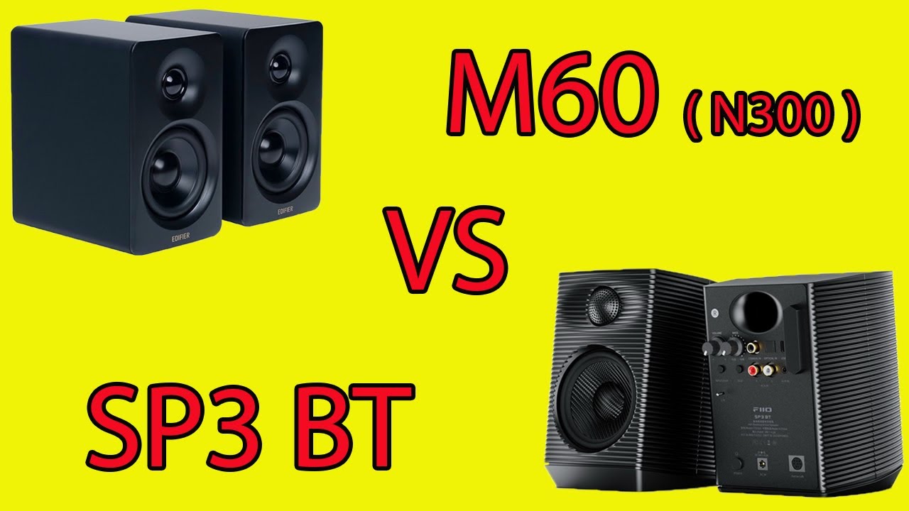 Fiio SP3BT   VS   Edifier M60 (N300)