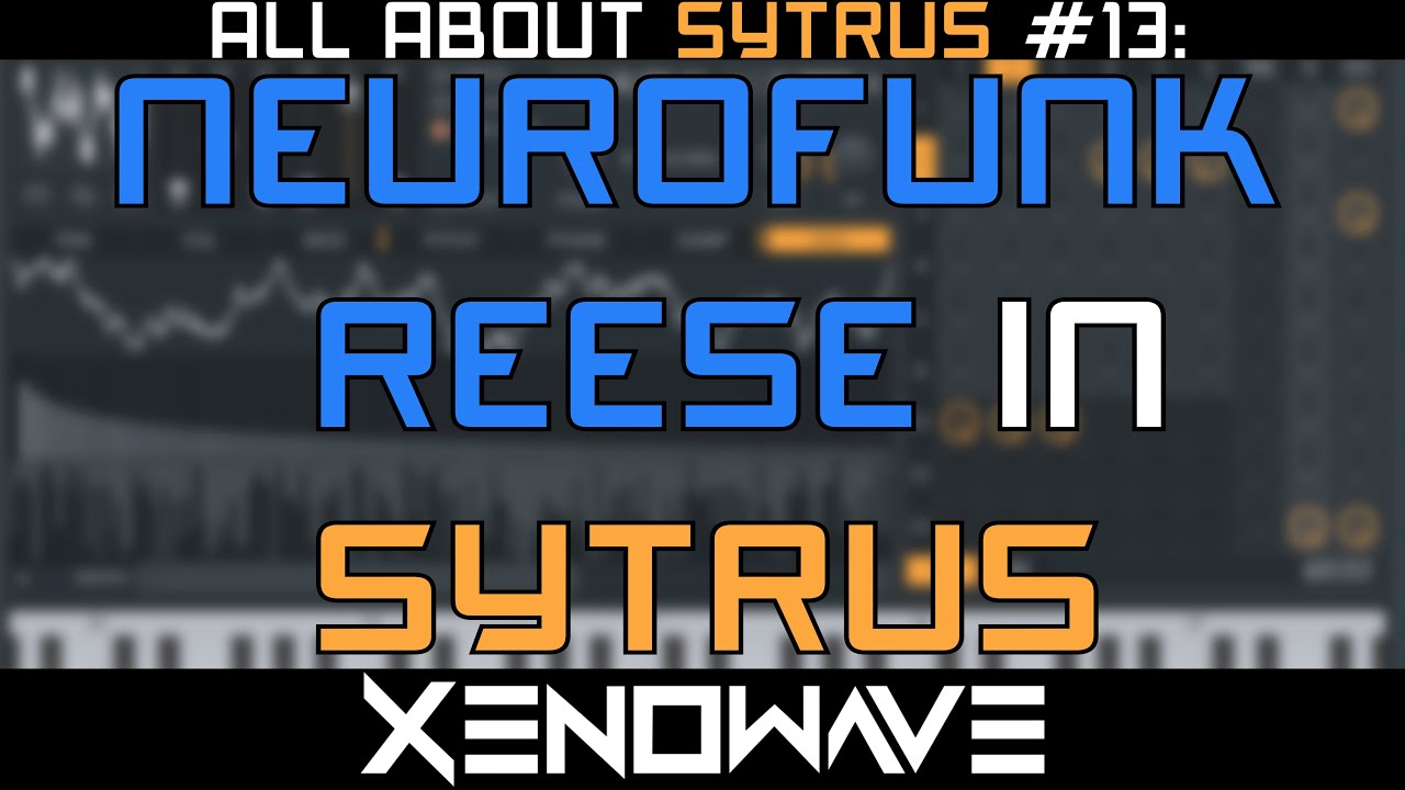 How to Make a Neurofunk Dnb Reese Bass in Sytrus | All About Sytrus 13