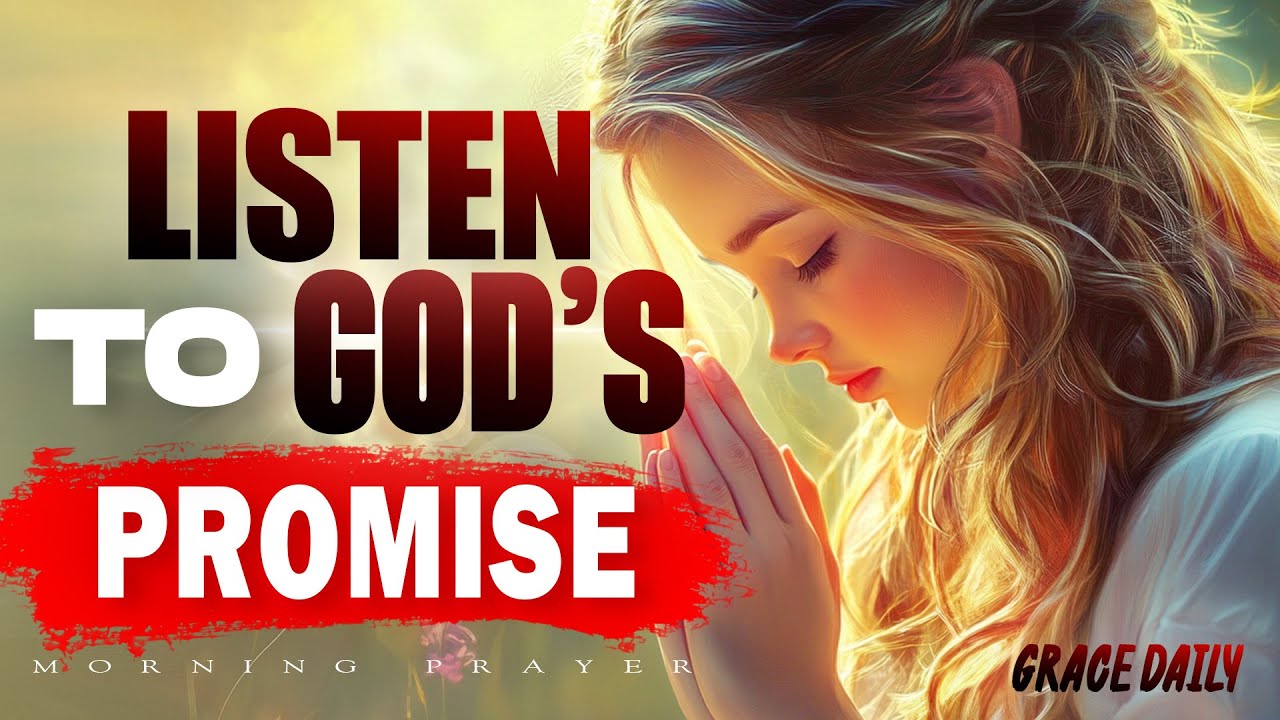Listen to God&rsquo;s Promise Every Morning | Daily Morning Prayer of Hope & Faith | Morning Prayer
