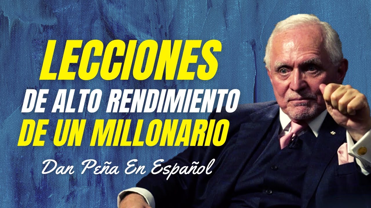 Lecciones De Alto Rendimiento Del Multimillonario Dan Peña En Español | Imperio De Riqueza