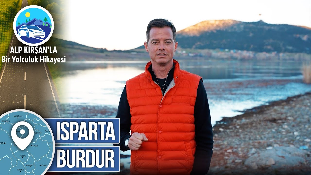 Isparta - Burdur | 25. Bölüm - Alp Kırşan'la Bir Yolculuk Hikayesi