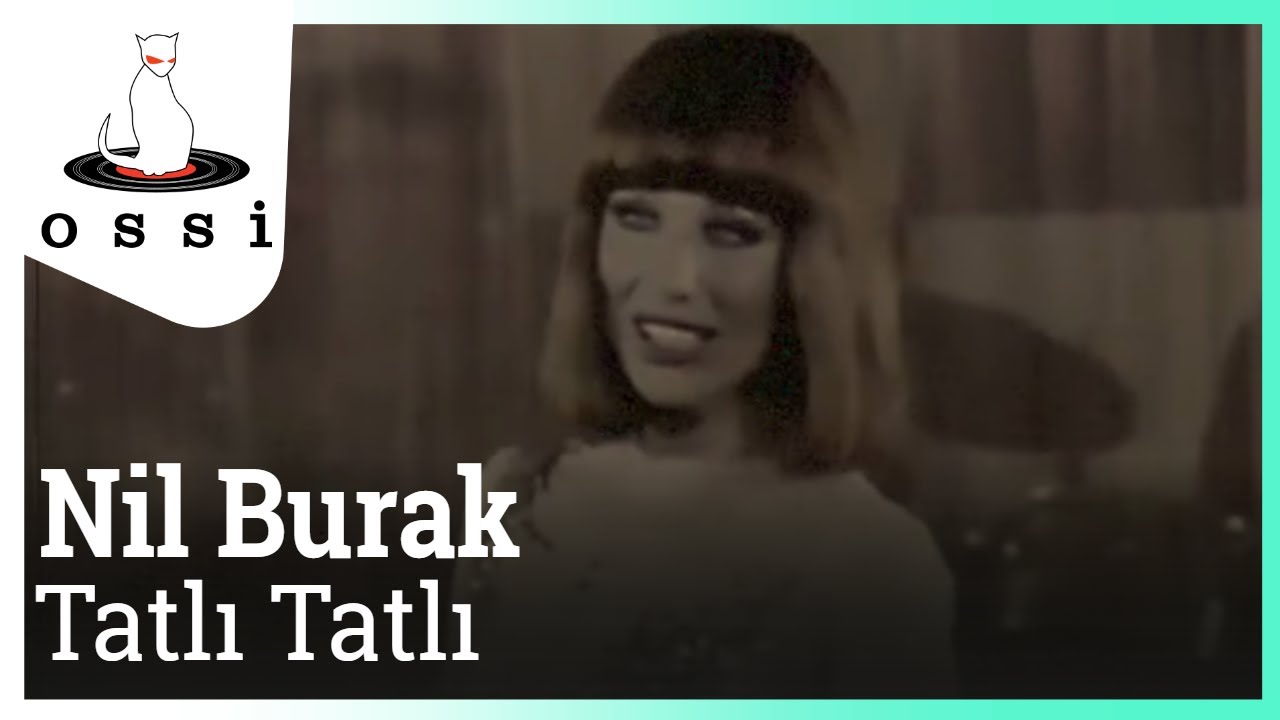 Nil Burak - Tatlı Tatlı