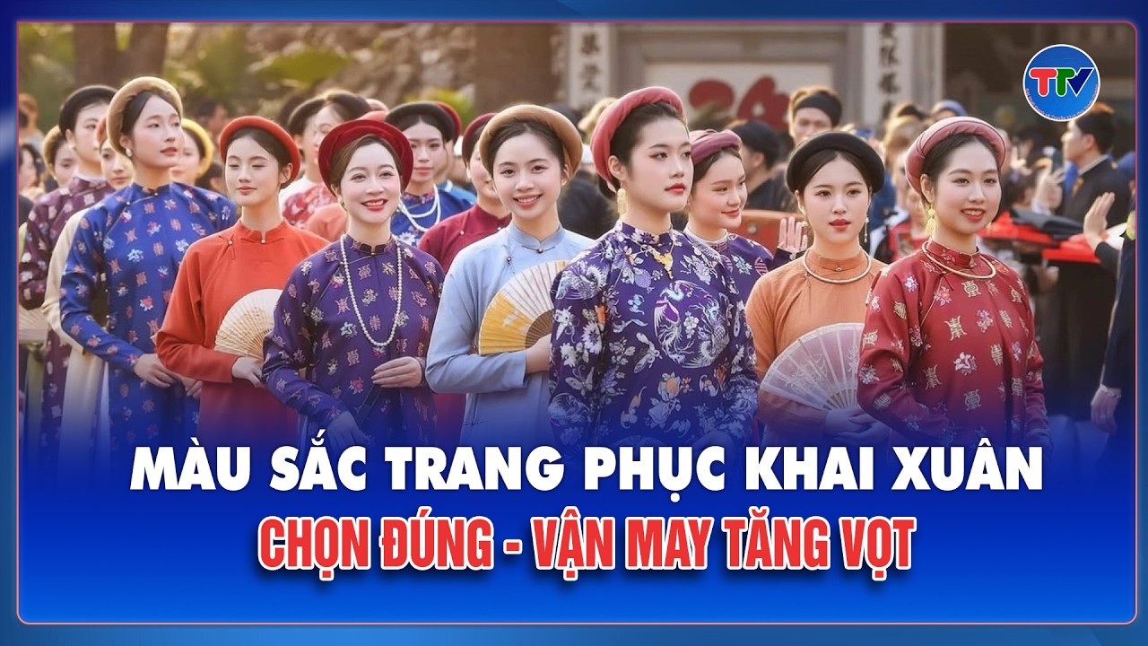 Màu sắc trang phục khai Xuân: Chọn đúng - vận may tăng vọt | TTV