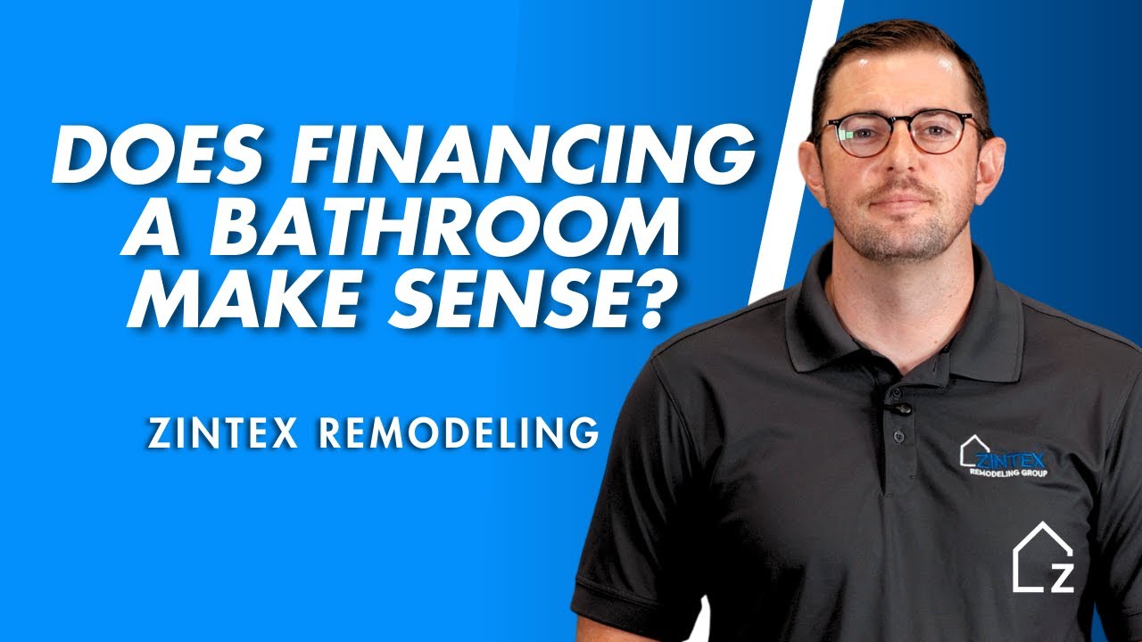 Zintex Remodeling: Does Financing Your Bathroom Remodel Make Sense?