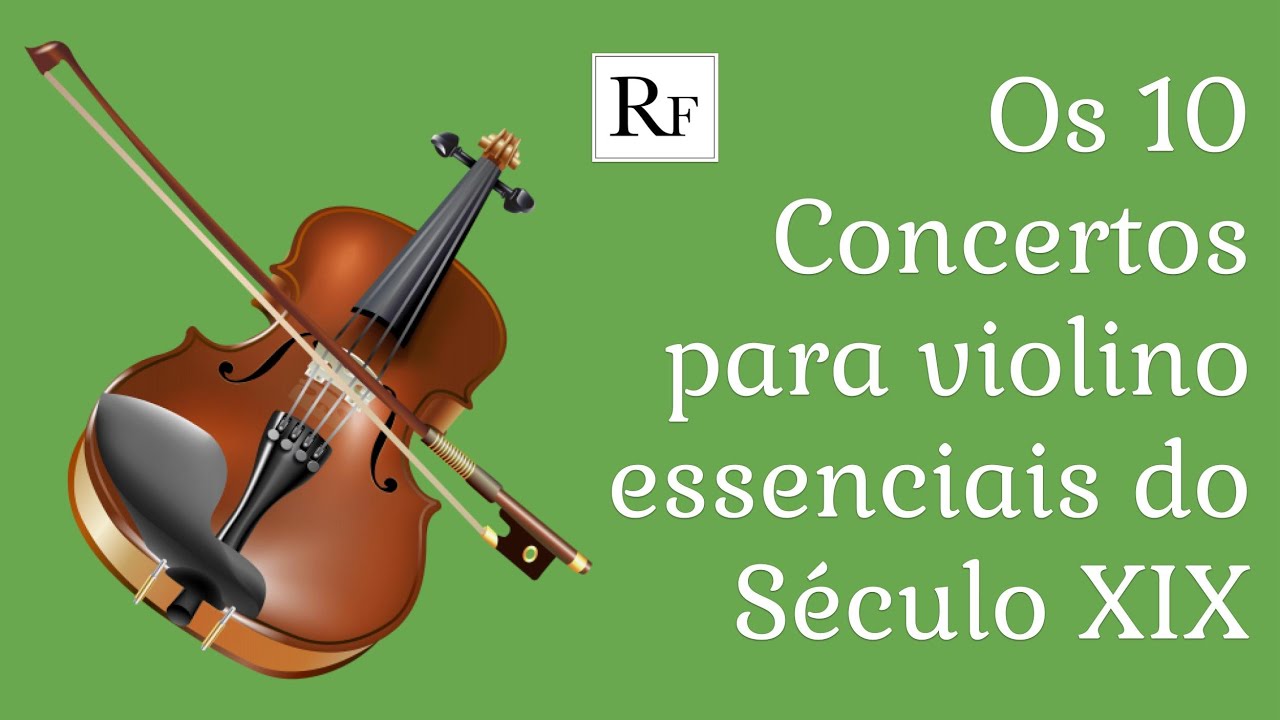 Romantismo: Os 10 Concertos para violino essenciais do Século XIX