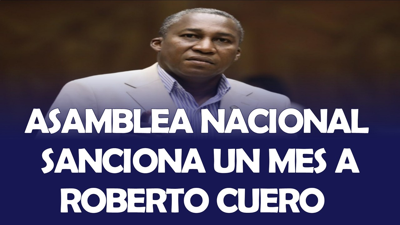 LA ASAMBLEA NACIONAL SUSPENDE AL ASAMBLEÍSTA ROBERTO CUERO POR INSULTOS A LAS FUERZAS ARMADAS
