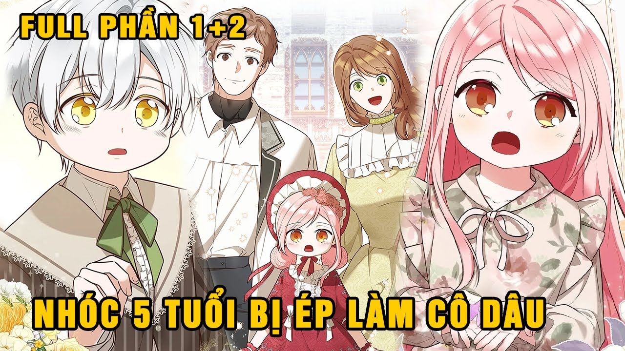Full Phần 1+2| Mẹ Cả Hám Tiền Ép Đứa Con Riêng 5 Tuổi Của Chồng Làm Cô Dâu
