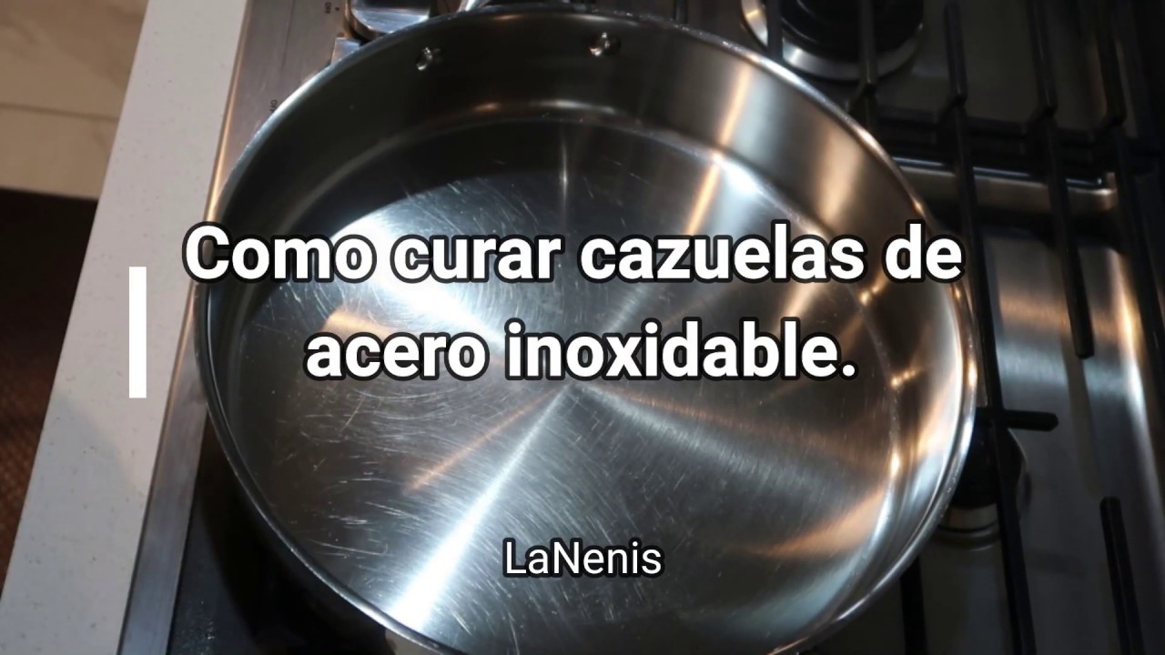 Como curar cazuelas de Acero Inoxidable