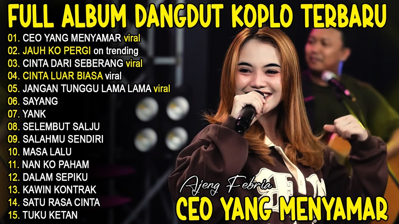 CEO YANG MENYAMAR AJENG FERBIA FULL ALBUM KOPLO TERBARU ON TRENDING - VIRAL!