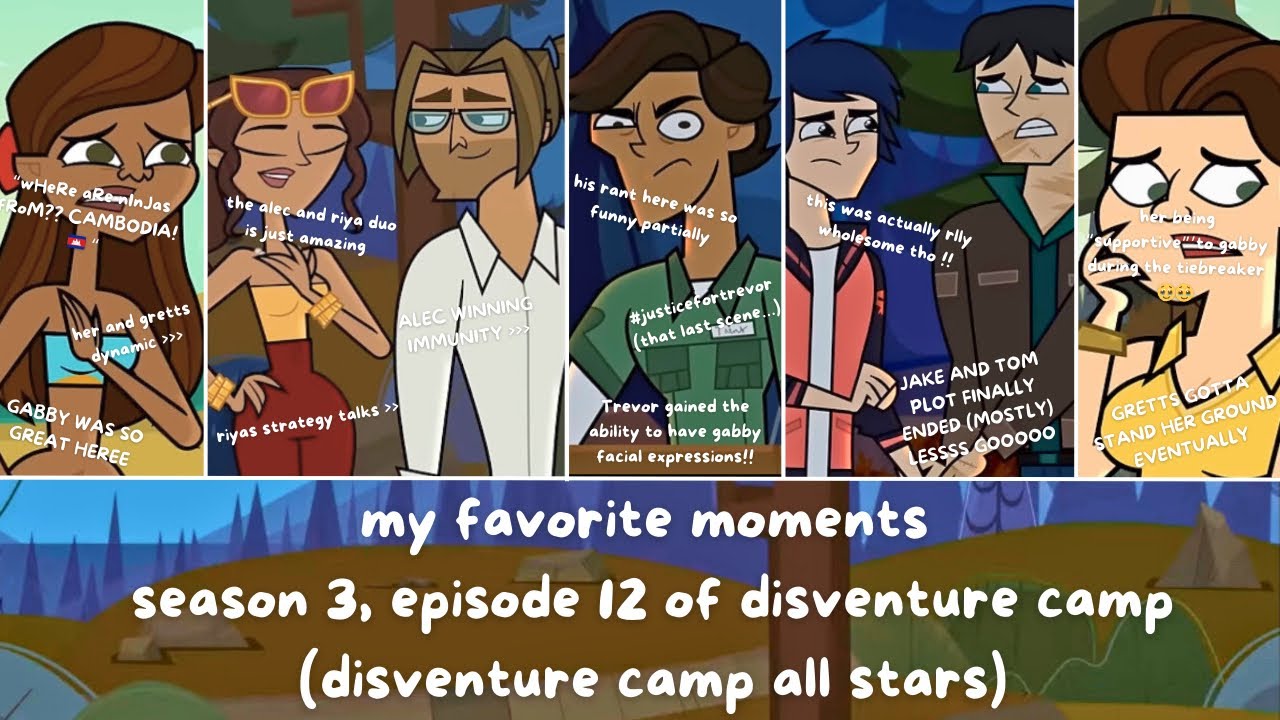my favorite moments of season 3, episode 12 of disventure camp all stars